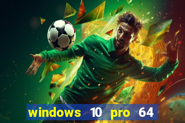 windows 10 pro 64 bits iso